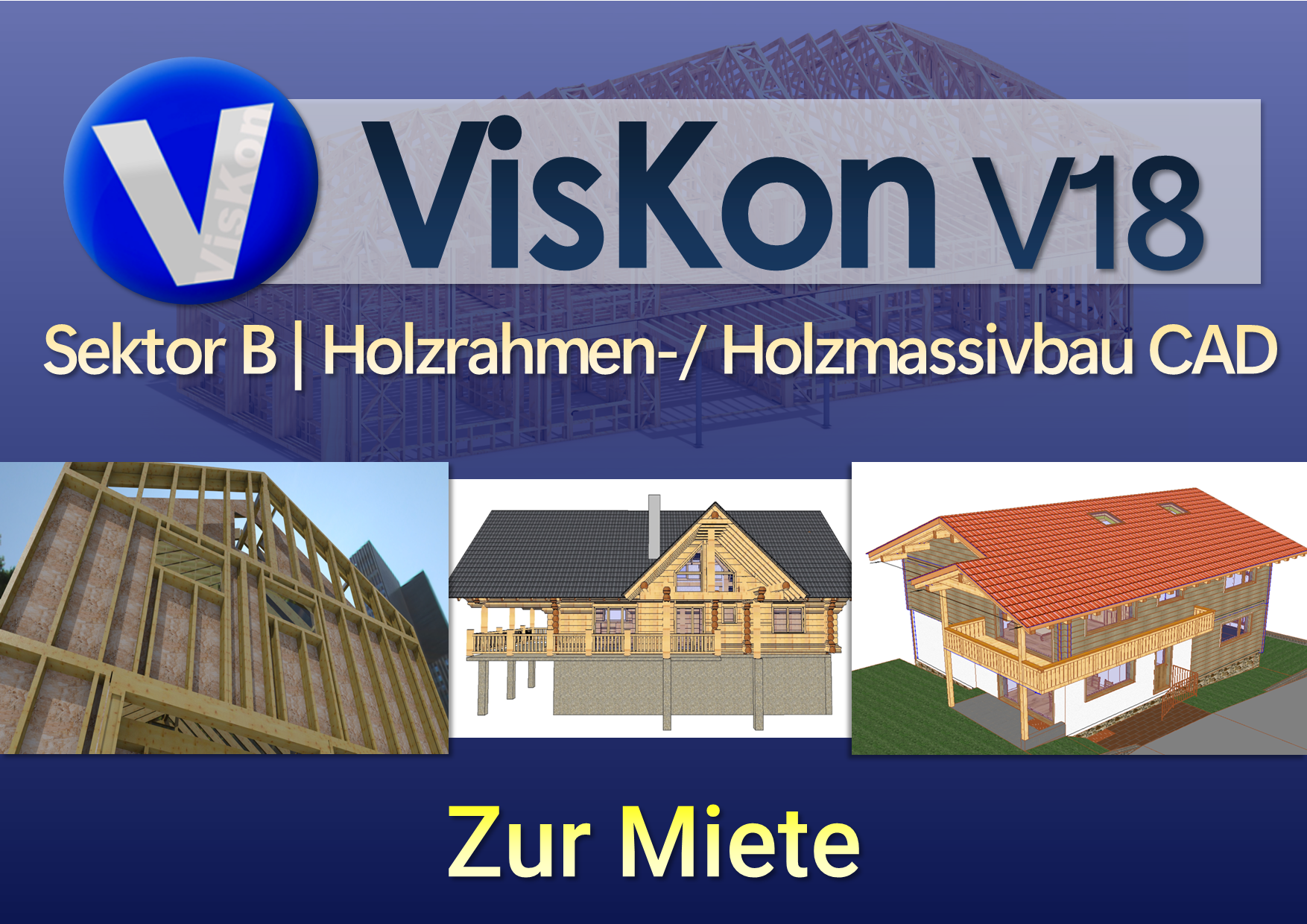 VISKON V18 3D-CAD/CAM - Sektor B (Holzrahmen-/ Holzmassivbau CAD) | Zur Jahresmiete