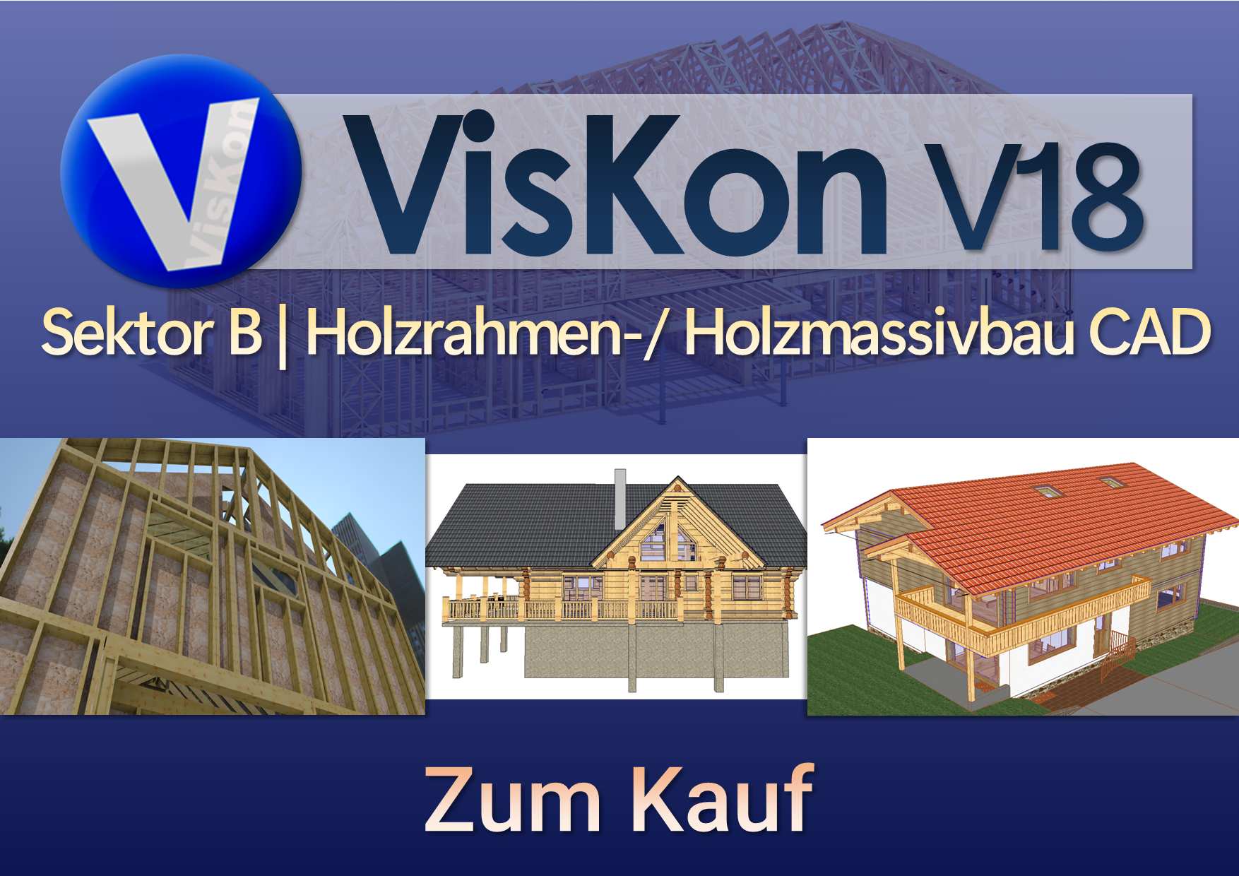 VISKON V18 3D-CAD/CAM - Sektor B (Holzrahmen-/ Holzmassivbau CAD) | Zum Kauf
